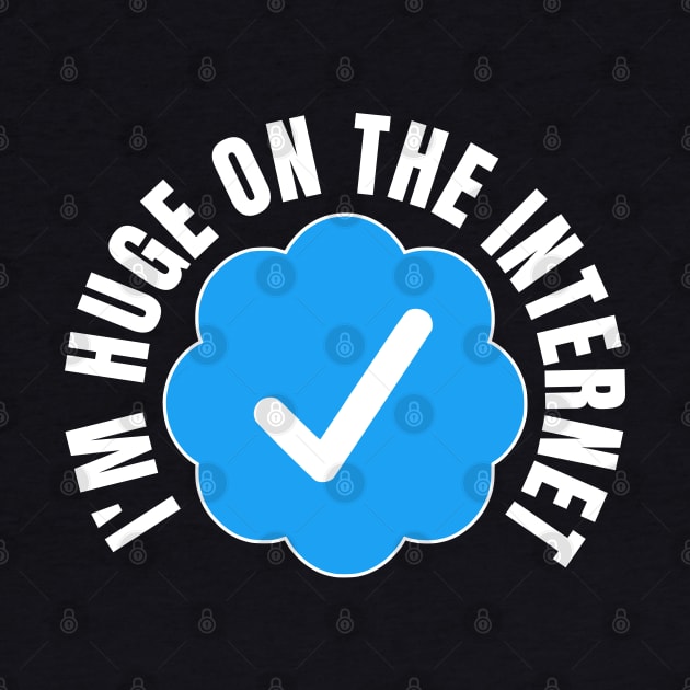 I'm Huge On The Internet Twit Badge by erock